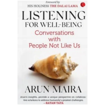 Listening for Well-Being Arun Maira