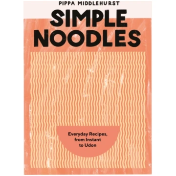 Simple Noodles, Everyday Recipes, from Instant to