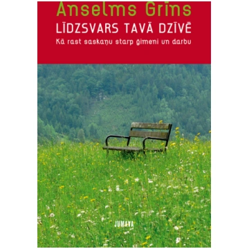 Grīns Anselms "Līdzsvars tavā dzīvē. Kā rasts sask