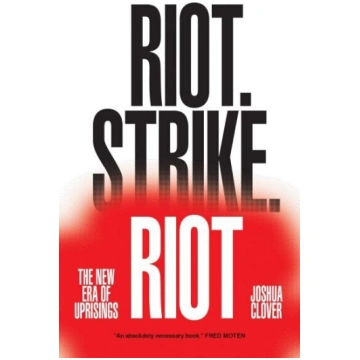 Riot. Strike. Riot: The New Era of Uprisings