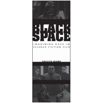 Black Space: Imagining Race in Science Fiction Fil