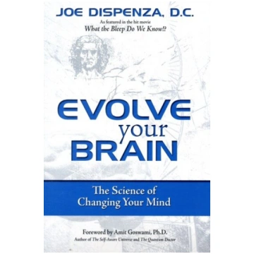 Evolve Your Brain : The Science of Changing Your M