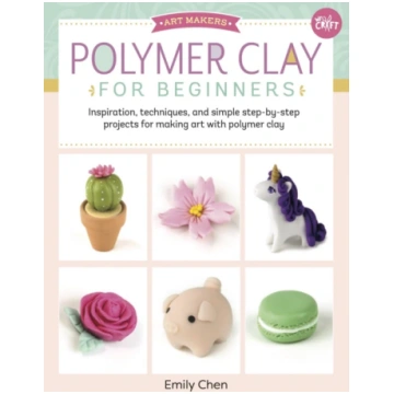 Polymer Clay for Beginners Emily Chen