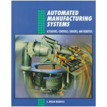 Automated Manufacturing Systems: Actuators, Contro