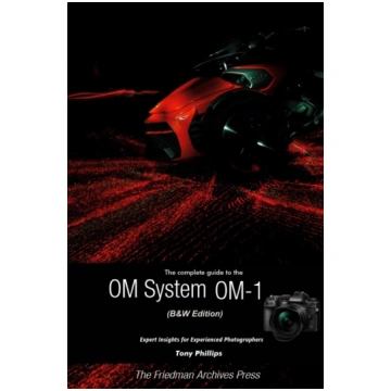The Complete Guide to the OM System OM-1 (B&W Edit