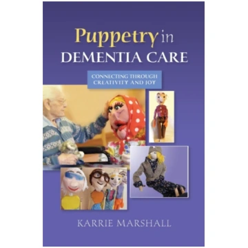 Puppetry in Dementia Care Karrie Marshall