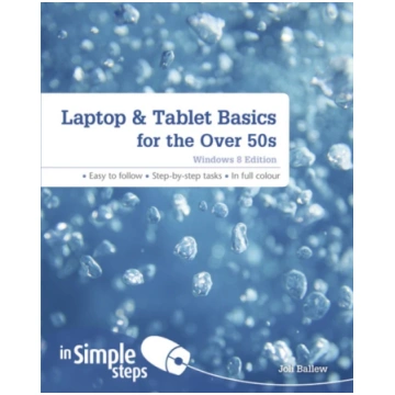 Laptop & Tablet Basics for the Over 50s: Windows 8