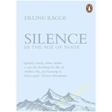 Silence: In the Age of Noise