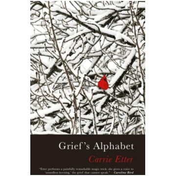 Grief’s Alphabet Carrie Etter