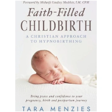 FAITH-FILLED CHILDBIRTH: A Christian Approach to H