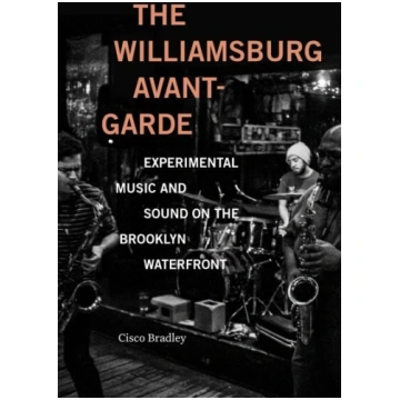 Williamsburg Avant-Garde: Experimental Music and S