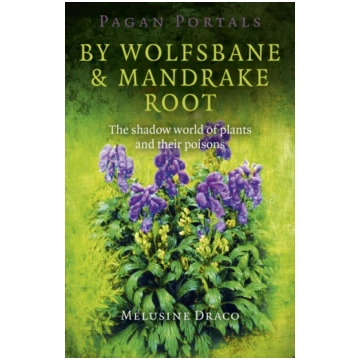 Pagan Portals – By Wolfsbane & Mandrake Root – The