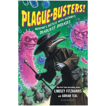Plague-Busters!: Medicine"s Battles with History"s