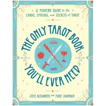The Only Tarot Book You"ll Ever Need: A Modern Gui
