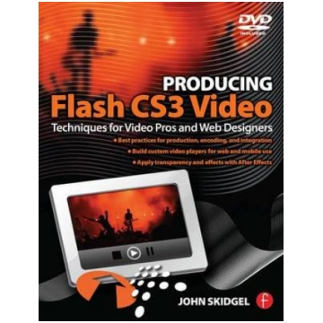 Producing Flash CS3 Video: Techniques for Video Pr