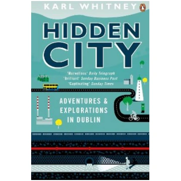 Hidden City: Adventures and Explorations in Dublin