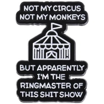 Not My Circus Not My Monkeys Phrase Enamel Pins Fu