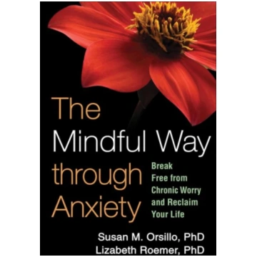 Mindful Way through Anxiety Susan M. Orsillo