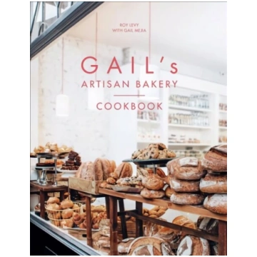 Gail"s Artisan Bakery Cookbook: the stunningly bea