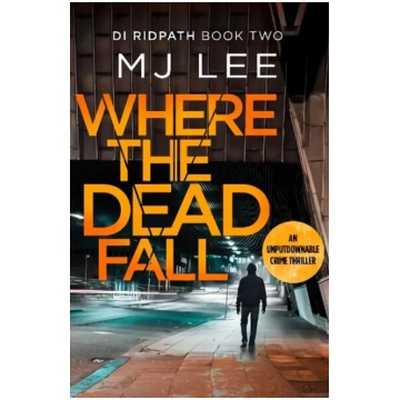 Where The Dead Fall: A completely gripping crime t