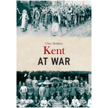 Kent at War Clive Holden