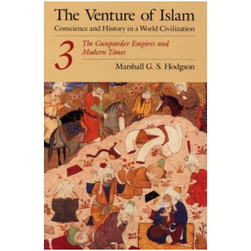 Venture of Islam, Volume 3 Marshall G. S. Hodgson