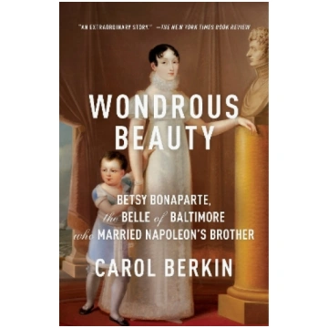 Wondrous Beauty: Betsy Bonaparte, the Belle of Bal
