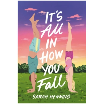 It"s All in How You Fall Sarah Henning