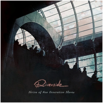 RIVERSIDE | SHRINE OF NEW GENERATION SLAVES (10TH 
