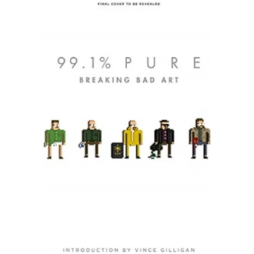 99.1% Pure: Breaking Bad Art Vince Vince Gilligan