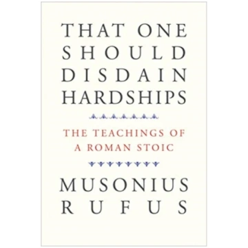 That One Should Disdain Hardships Musonius Musoniu