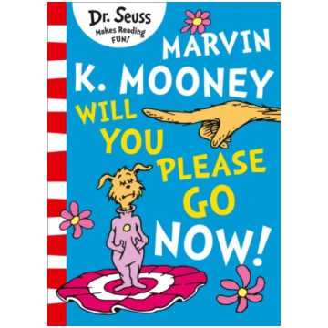 Marvin K. Mooney will you Please Go Now! Seuss