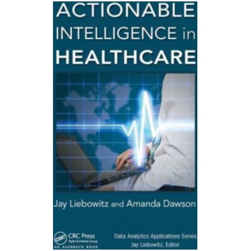 Actionable Intelligence in Healthcare Jay Liebowit