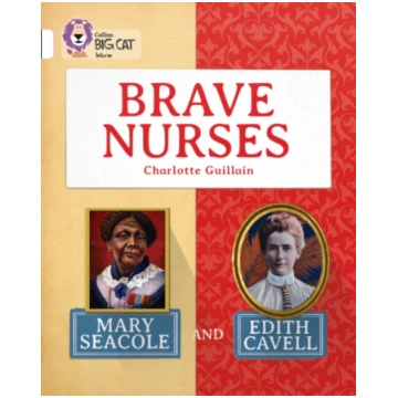 Brave Nurses: Mary Seacole and Edith Cavell, Band 