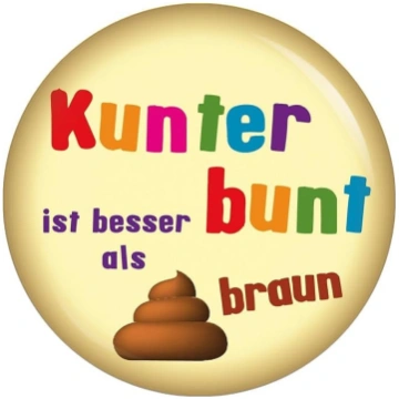 Kunterbunt ist besser als kackbraun 56 mm Buttons 