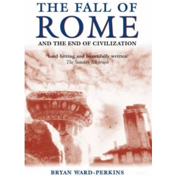 Fall of Rome: And the End of Civilization