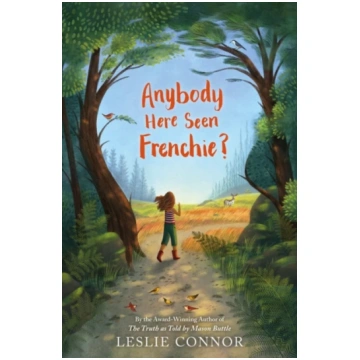 Anybody Here Seen Frenchie? Leslie Connor