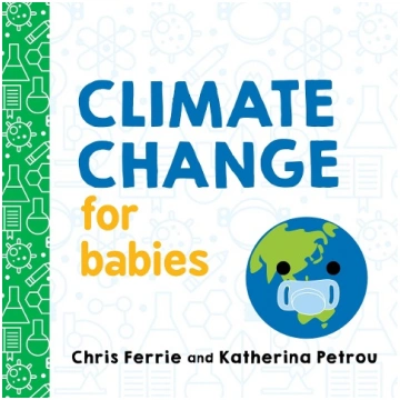 Climate Change for Babies Sourcebooks Baby Univers