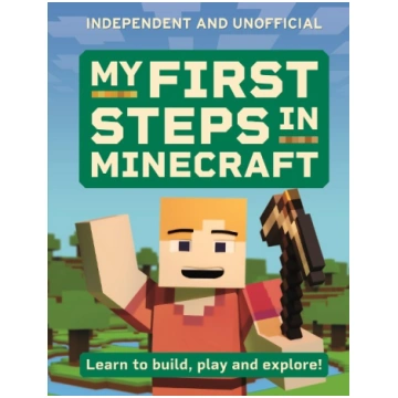 My First Steps in Minecraft: Learn to Build, Play