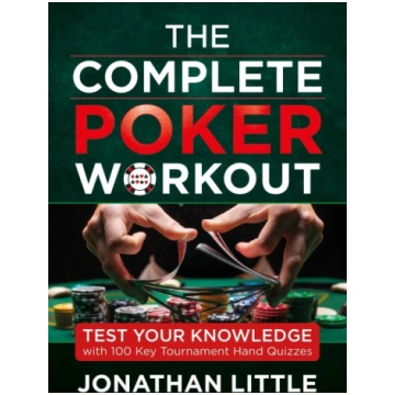 The Complete Poker Workout: Test Your Knowledge wi