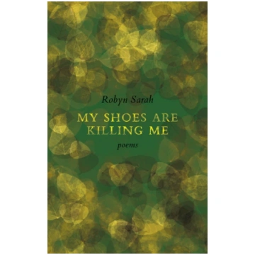 My Shoes Are Killing Me Robyn Sarah