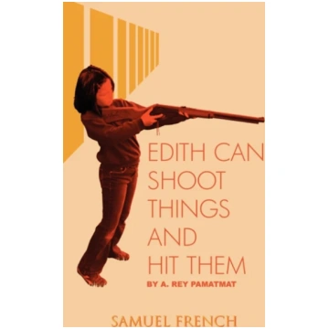 Edith Can Shoot Things and Hit Them A. Rey Pamatma