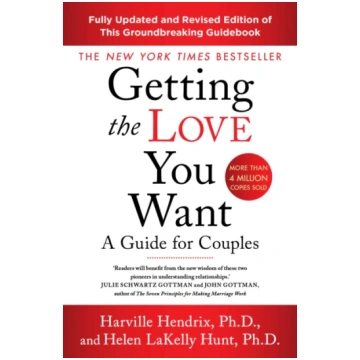 Getting The Love You Want Revised Edition, A Guide