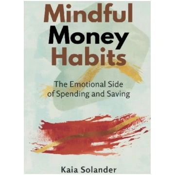Mindful Money Habits: The Emotional Side of Spendi