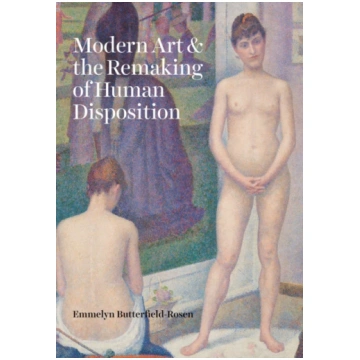 Modern Art and the Remaking of Human Disposition E