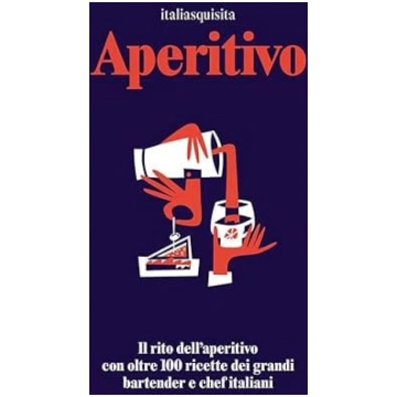 Aperitivo. Il rito dell"aperitivo con oltre 100 ri
