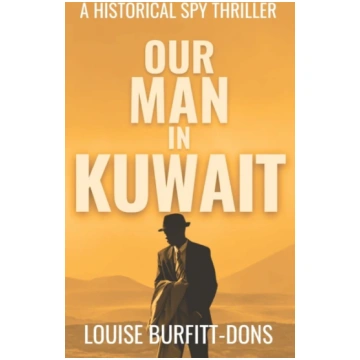 Our Man In Kuwait, A tense historical spy thriller