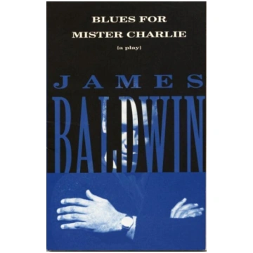 Blues for Mister Charlie: A Play