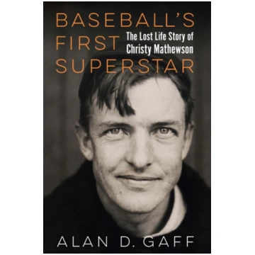 Baseball"s First Superstar Alan D. Gaff