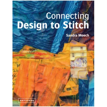 Connecting Design To Stitch Sandra Meech